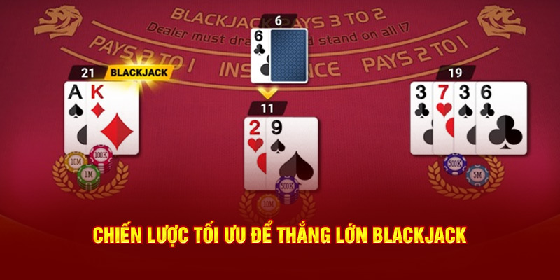 Chiến lược tối ưu để thắng lớn blackjack Hello88 Chiến lược tối ưu để thắng lớn blackjack Hello88