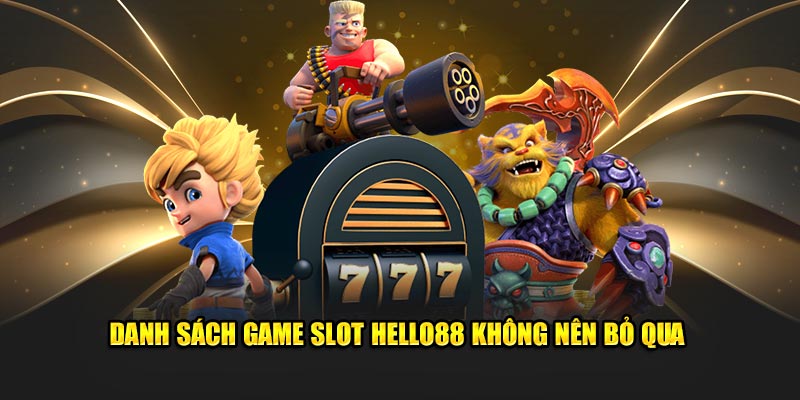 Danh sách game slot hello88 không nên bỏ qua Danh sách game slot hello88 không nên bỏ qua