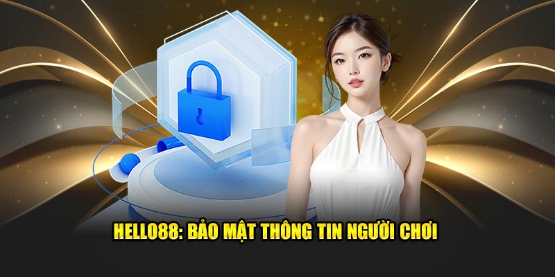 Hello88: Nơi bảo mật thông tin tuyệt đối Hello88: Nơi bảo mật thông tin tuyệt đối