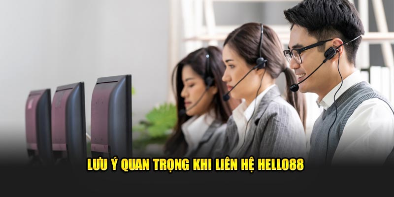 Lưu ý quan trọng cần nên biết khi liên hệ Hello88 Lưu ý quan trọng cần nên biết khi liên hệ Hello88