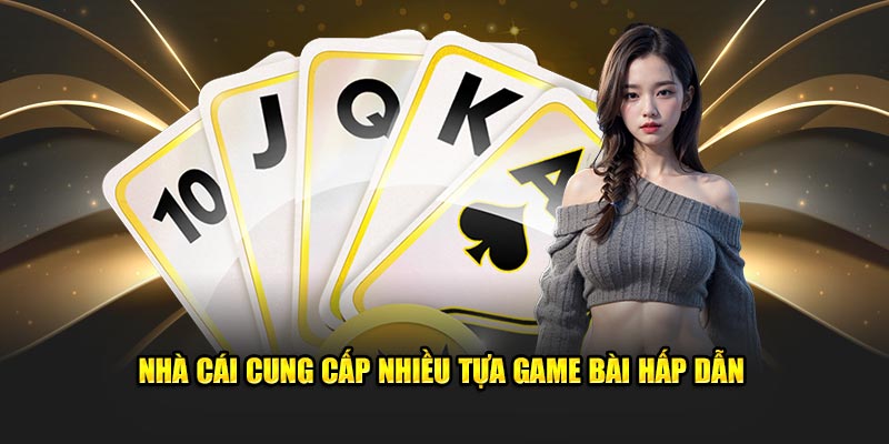Nhà cái cung cấp nhiều tựa game hấp dẫn Nhà cái cung cấp nhiều tựa game hấp dẫn