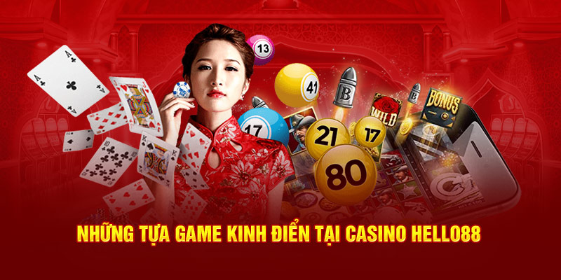 Những tựa game kinh điển tại Casino Hello88 Những tựa game kinh điển tại Casino Hello88