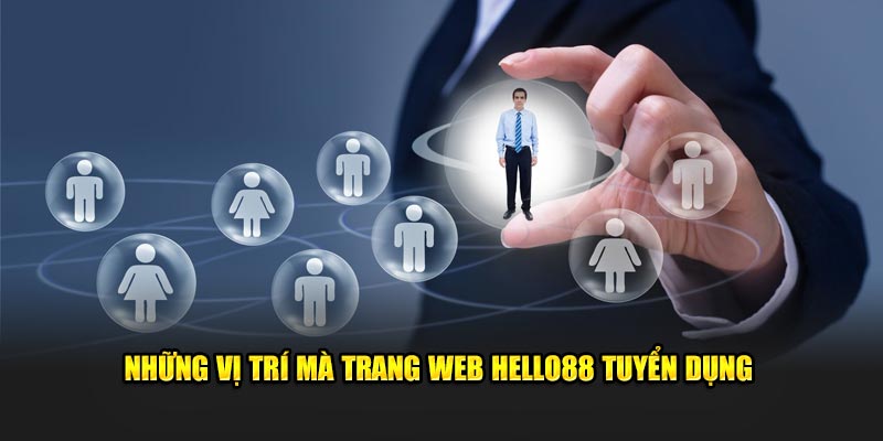 Những vị trí mà trang web Hello88 đang tiến hành tuyển dụng Những vị trí mà trang web Hello88 đang tiến hành tuyển dụng