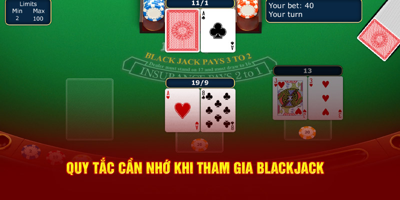 Quy tắc cần nhớ khi tham gia blackjack Quy tắc cần nhớ khi tham gia blackjack