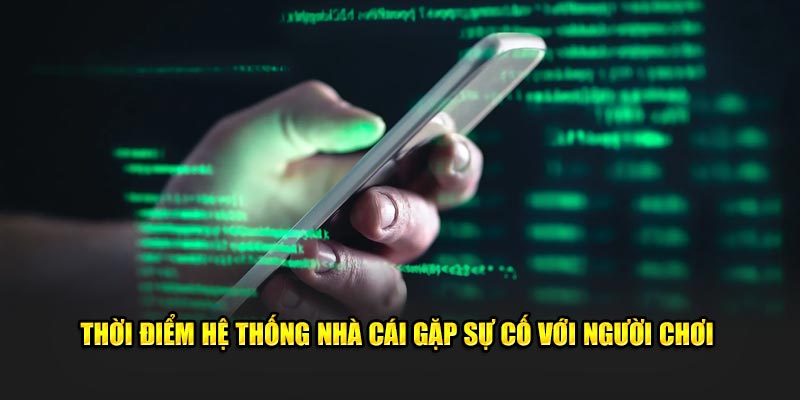 Thời điểm hệ thống nhà cái gặp sự cố với người chơi Thời điểm hệ thống nhà cái gặp sự cố với người chơi