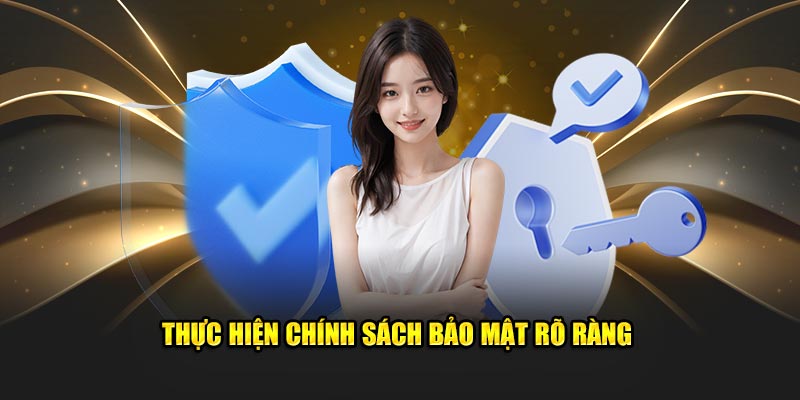 Thể hiện các chính sách bảo mật rõ ràng Thể hiện các chính sách bảo mật rõ ràng
