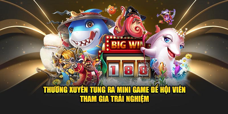 Thường xuyên tung ra mini game để hội viên tham gia trải nghiệm Thường xuyên tung ra mini game để hội viên tham gia trải nghiệm