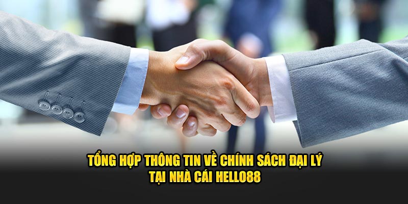 Tổng hợp thông tin cơ bản về chính sách đại lý Hello88 Tổng hợp thông tin cơ bản về chính sách đại lý Hello88